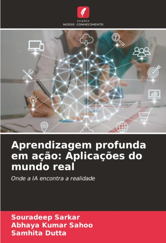 Aprendizagem profunda em ação: Aplicações do mundo real: Onde a IA encontra a realidade