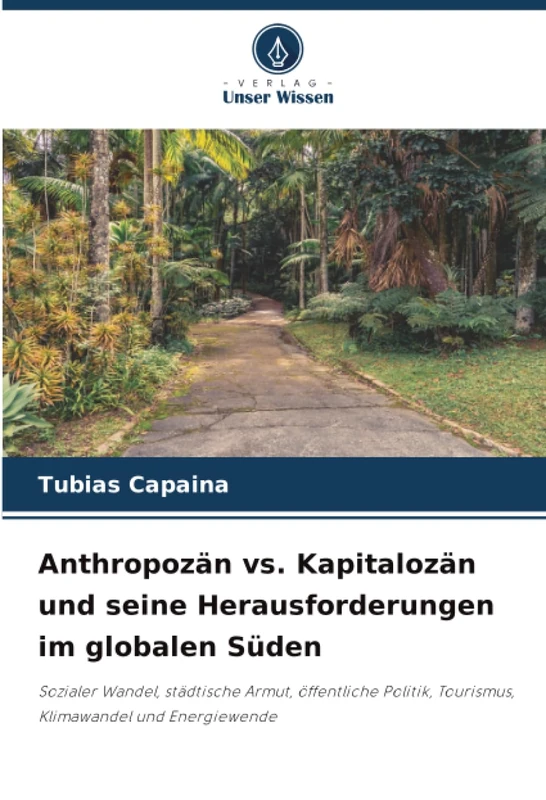 Anthropozän vs. Kapitalozän und seine Herausforderungen im globalen Süden: Sozialer Wandel, städtische Armut, öffentliche Politik, Tourismus, Klimawandel und Energiewende - Image 1