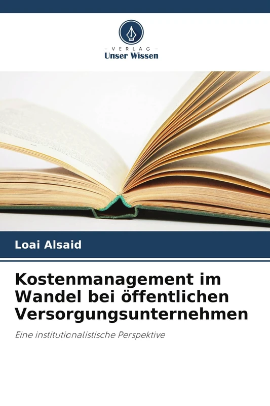 Kostenmanagement im Wandel bei öffentlichen Versorgungsunternehmen: Eine institutionalistische Perspektive