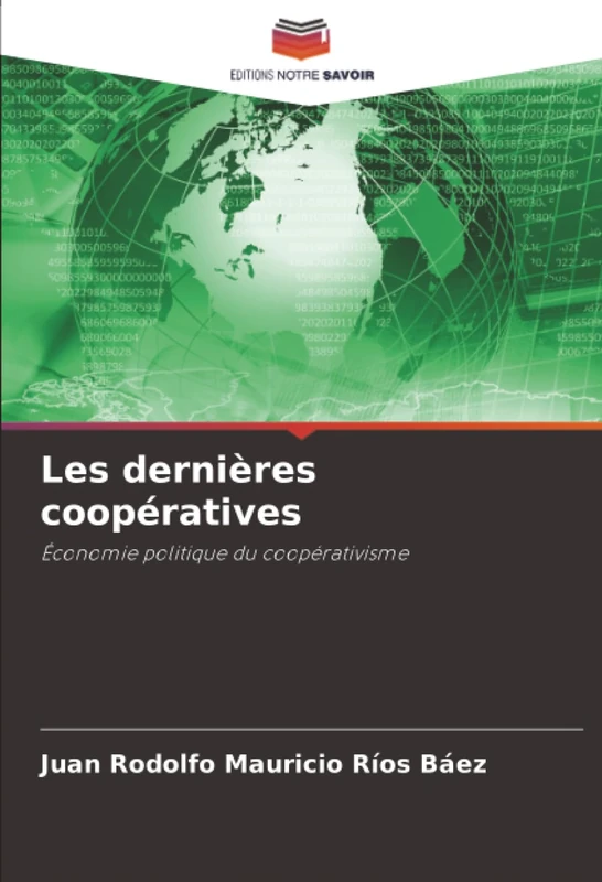 Les dernières coopératives: Économie politique du coopérativisme