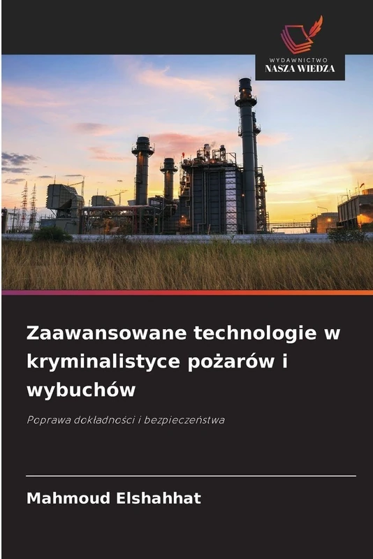 Zaawansowane technologie w kryminalistyce pożarów i wybuchów: Poprawa dokładności i bezpieczeństwa: Poprawa dok¿adno¿ci i bezpiecze¿stwa