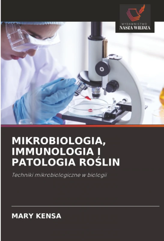 MIKROBIOLOGIA, IMMUNOLOGIA I PATOLOGIA ROŚLIN: Techniki mikrobiologiczne w biologii