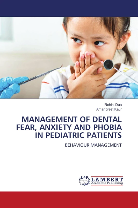 MANAGEMENT OF DENTAL FEAR, ANXIETY AND PHOBIA IN PEDIATRIC PATIENTS: BEHAVIOUR MANAGEMENT