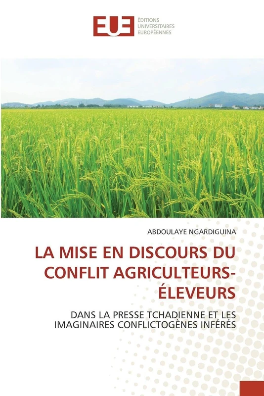 LA MISE EN DISCOURS DU CONFLIT AGRICULTEURS-ÉLEVEURS: DANS LA PRESSE TCHADIENNE ET LES IMAGINAIRES CONFLICTOGÈNES INFÉRÉS