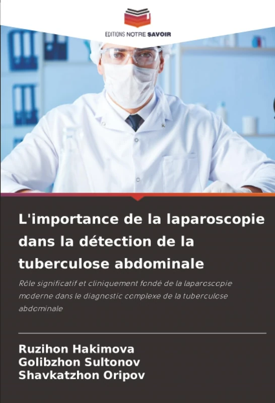 L'importance de la laparoscopie dans la détection de la tuberculose abdominale: Rôle significatif et cliniquement fondé de la laparoscopie moderne ... complexe de la tuberculose abdominale