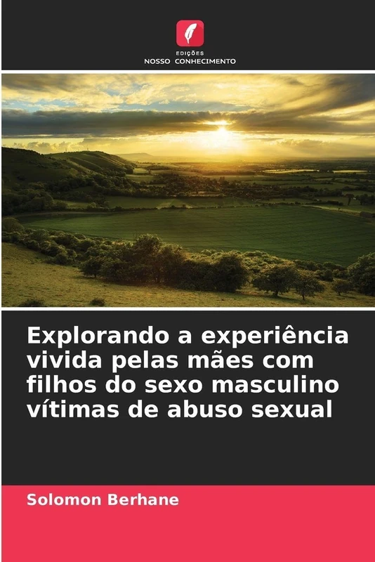 Explorando a experiência vivida pelas mães com filhos do sexo masculino vítimas de abuso sexual