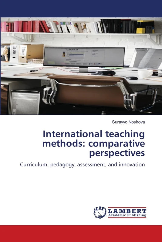 International teaching methods: comparative perspectives: Curriculum, pedagogy, assessment, and innovation