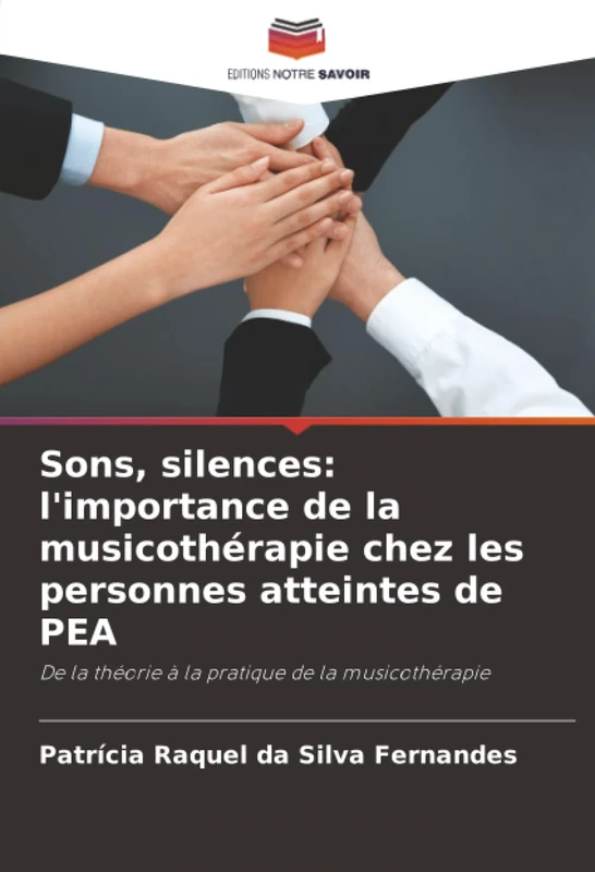 Sons, silences: l'importance de la musicothérapie chez les personnes atteintes de PEA: De la théorie à la pratique de la musicothérapie