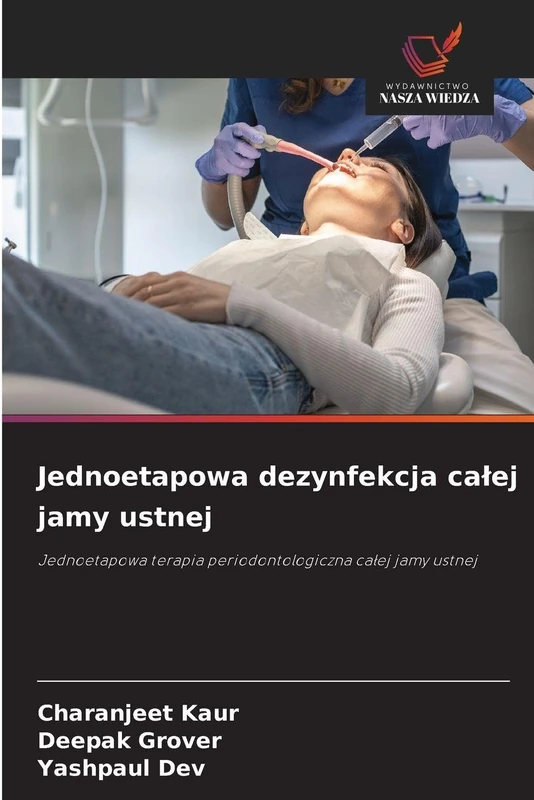 Jednoetapowa dezynfekcja całej jamy ustnej: Jednoetapowa terapia periodontologiczna całej jamy ustnej