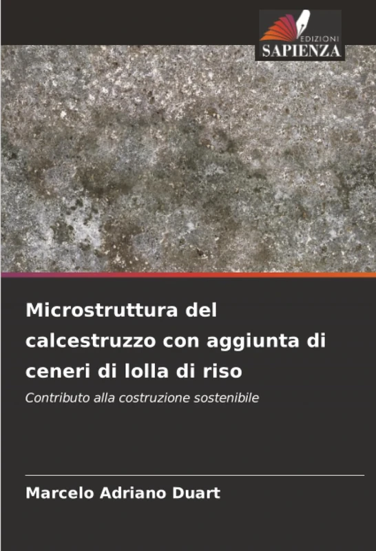 Microstruttura del calcestruzzo con aggiunta di ceneri di lolla di riso: Contributo alla costruzione sostenibile