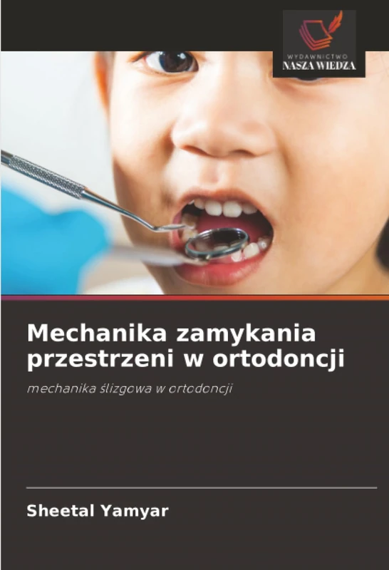 Mechanika zamykania przestrzeni w ortodoncji: mechanika ślizgowa w ortodoncji