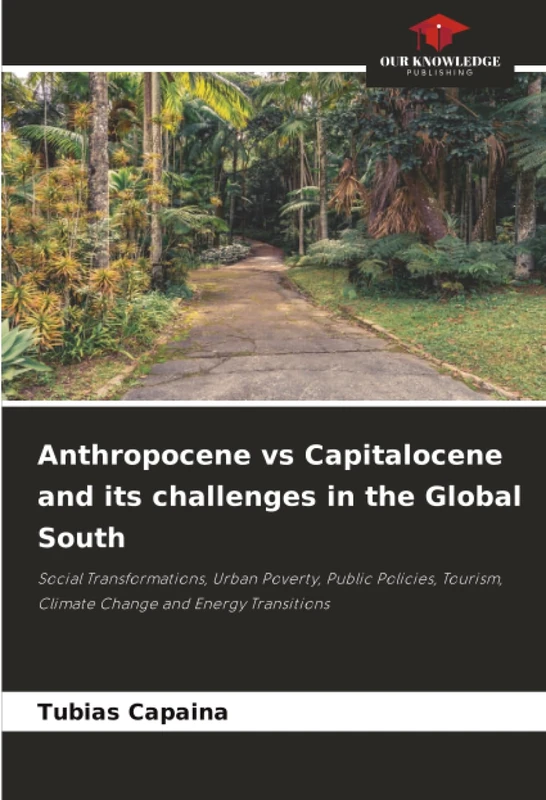 Anthropocene vs Capitalocene and its challenges in the Global South: Social Transformations, Urban Poverty, Public Policies, Tourism, Climate Change and Energy Transitions
