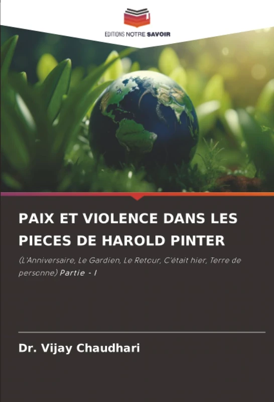 PAIX ET VIOLENCE DANS LES PIECES DE HAROLD PINTER: (L'Anniversaire, Le Gardien, Le Retour, C'était hier, Terre de personne) Partie - I - Image 1