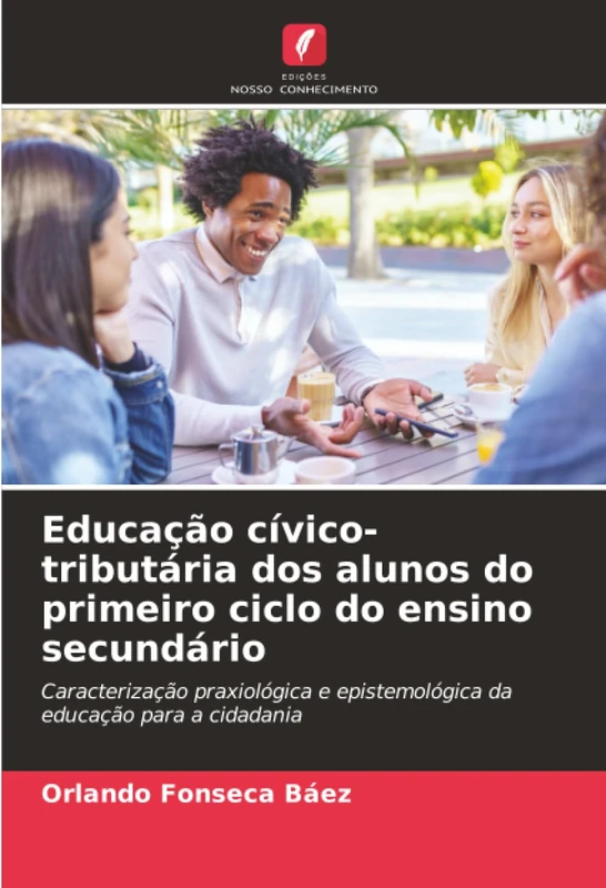 Educação cívico-tributária dos alunos do primeiro ciclo do ensino secundário: Caracterização praxiológica e epistemológica da educação para a cidadania