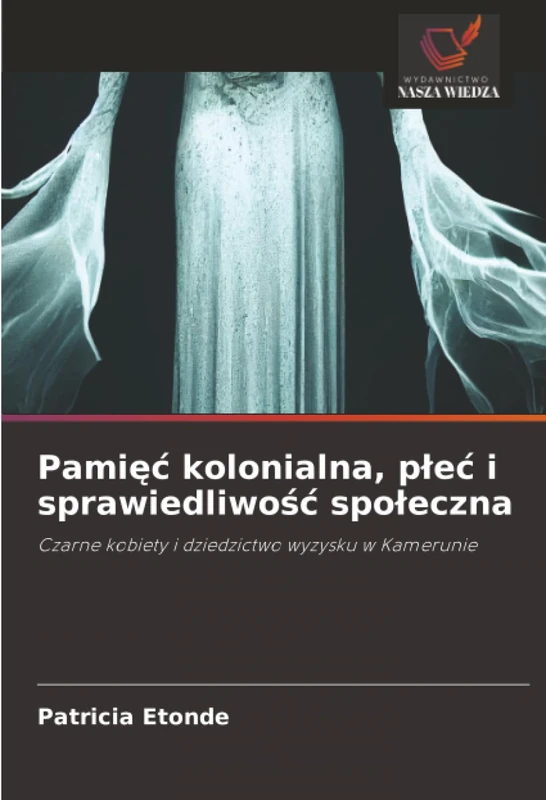 Pamięć kolonialna, płeć i sprawiedliwość społeczna: Czarne kobiety i dziedzictwo wyzysku w Kamerunie - Image 1