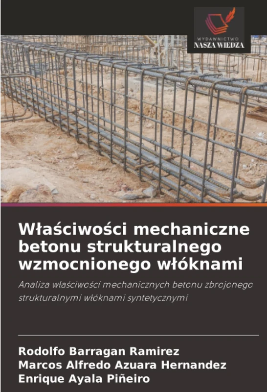 Właściwości mechaniczne betonu strukturalnego wzmocnionego włóknami: Analiza właściwości mechanicznych betonu zbrojonego strukturalnymi włóknami ... strukturalnymi w¿óknami syntetycznymi