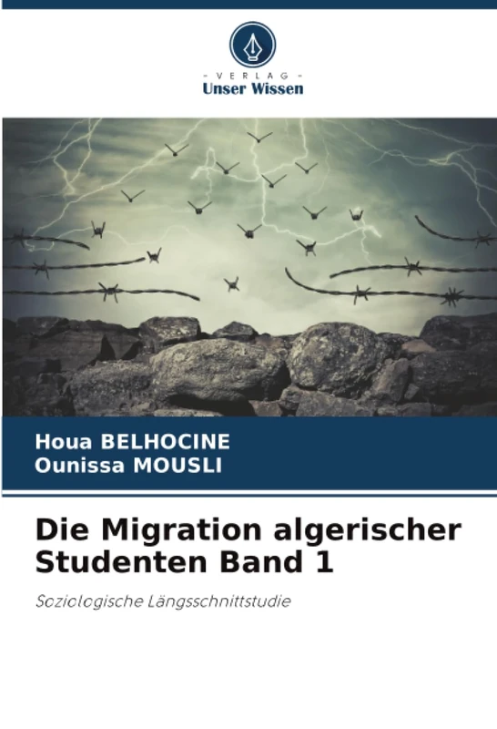 Die Migration algerischer Studenten Band 1: Soziologische Längsschnittstudie