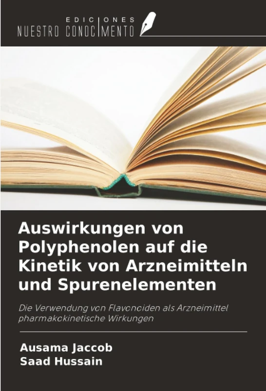 Auswirkungen von Polyphenolen auf die Kinetik von Arzneimitteln und Spurenelementen: Die Verwendung von Flavonoiden als Arzneimittel pharmakokinetische Wirkungen