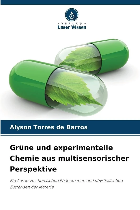 Grüne und experimentelle Chemie aus multisensorischer Perspektive: Ein Ansatz zu chemischen Phänomenen und physikalischen Zuständen der Materie