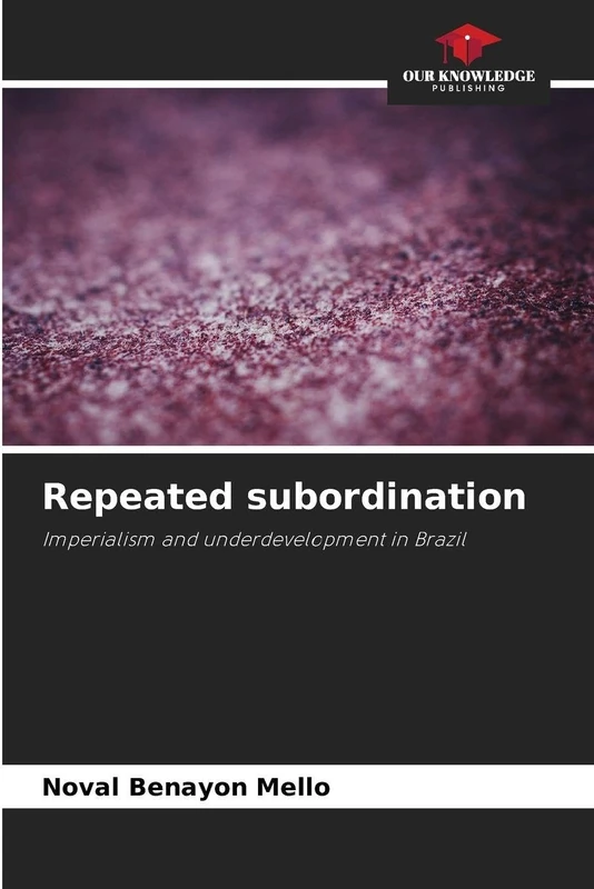 Repeated subordination: Imperialism and underdevelopment in Brazil