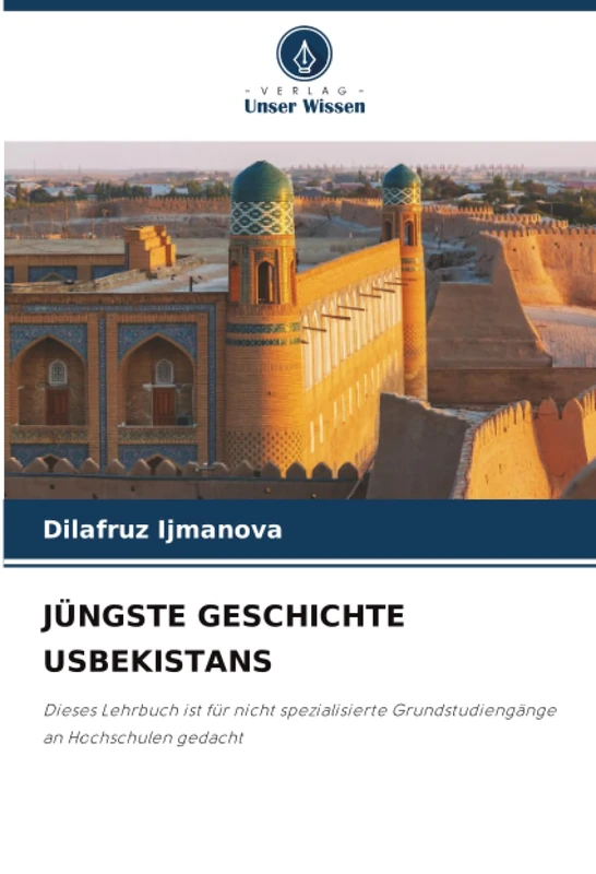 JÜNGSTE GESCHICHTE USBEKISTANS: Dieses Lehrbuch ist für nicht spezialisierte Grundstudiengänge an Hochschulen gedacht - Image 1
