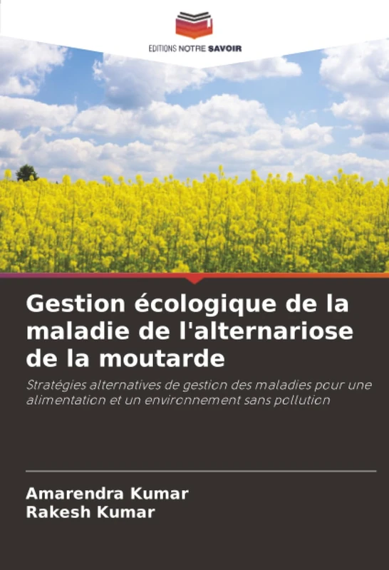 Gestion écologique de la maladie de l'alternariose de la moutarde: Stratégies alternatives de gestion des maladies pour une alimentation et un environnement sans pollution