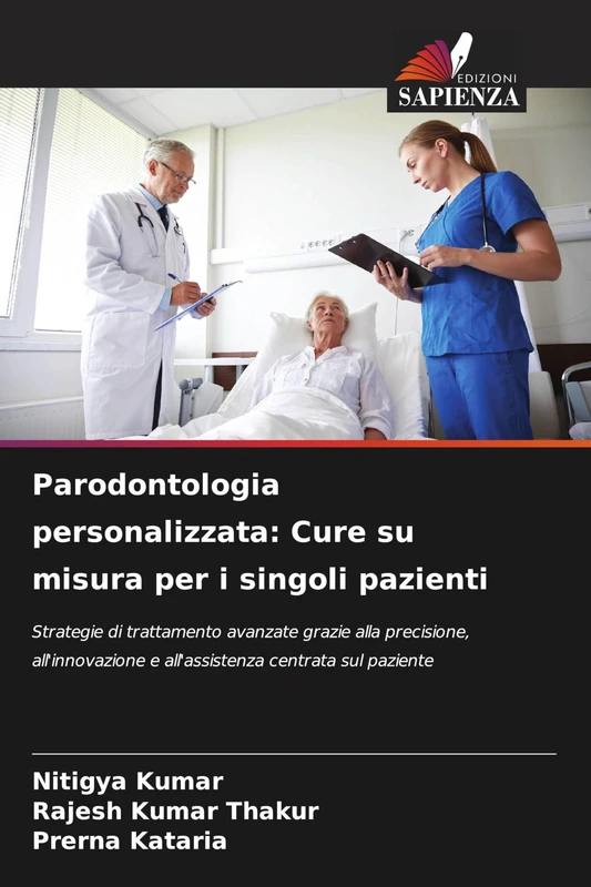 Parodontologia personalizzata: Cure su misura per i singoli pazienti: Strategie di trattamento avanzate grazie alla precisione, all'innovazione e all'assistenza centrata sul paziente
