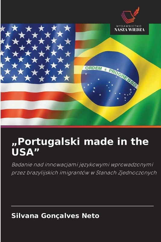 „Portugalski made in the USA”: Badanie nad innowacjami językowymi wprowadzonymi przez brazylijskich imigrantów w Stanach Zjednoczonych