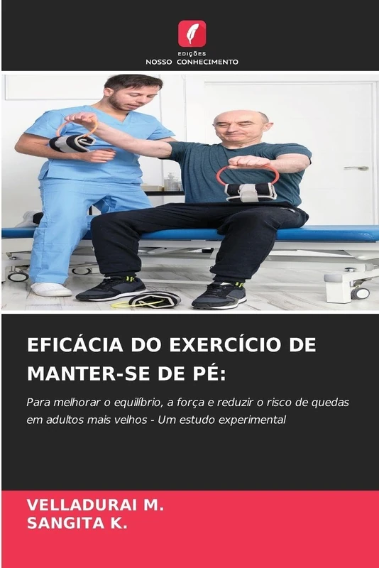 EFICÁCIA DO EXERCÍCIO DE MANTER-SE DE PÉ:: Para melhorar o equilíbrio, a força e reduzir o risco de quedas em adultos mais velhos - Um estudo experimental
