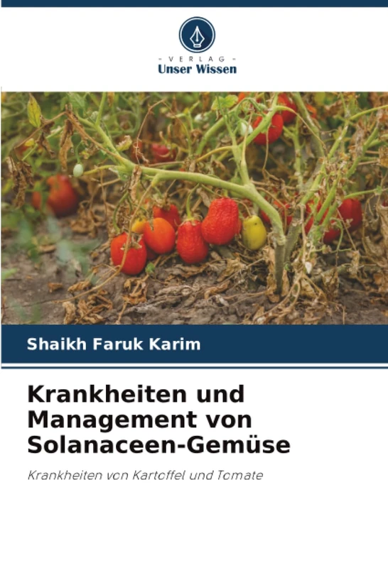 Krankheiten und Management von Solanaceen-Gemüse: Krankheiten von Kartoffel und Tomate