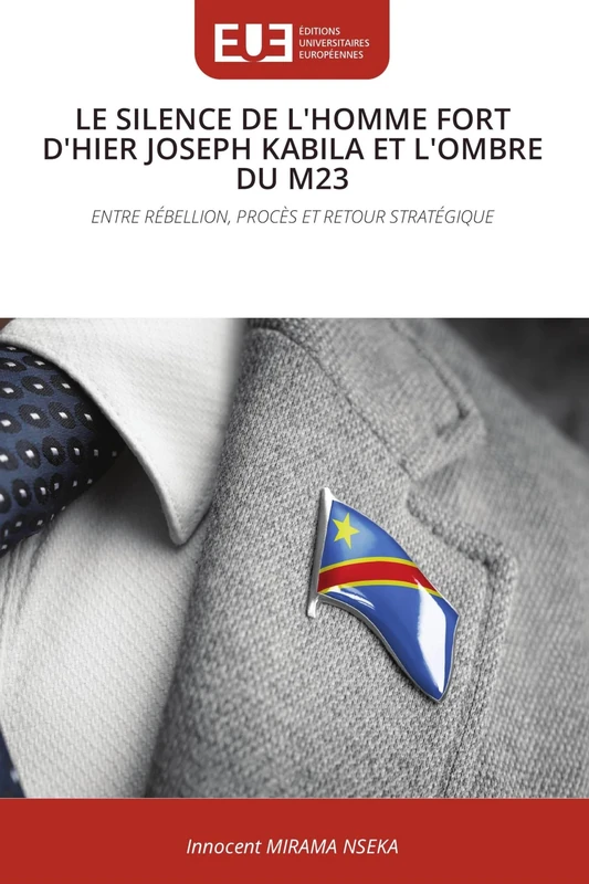 Le Silence de l'Homme Fort d'Hier Joseph Kabila Et l'Ombre Du M23: ENTRE RÉBELLION, PROCÈS ET RETOUR STRATÉGIQUE - Image 1