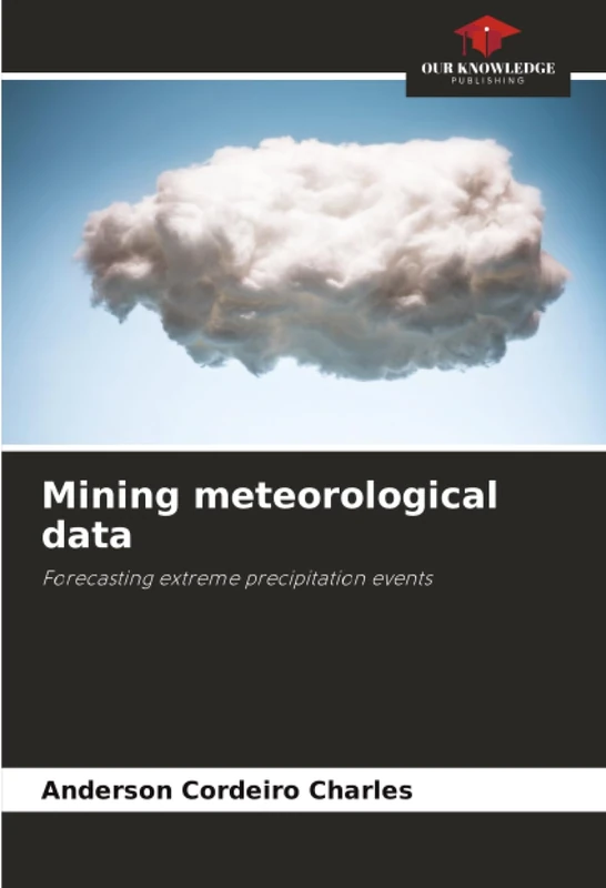 Mining meteorological data: Forecasting extreme precipitation events