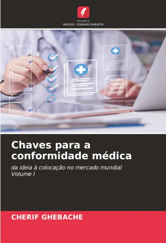 Chaves para a conformidade médica: da ideia à colocação no mercado mundialVolume I