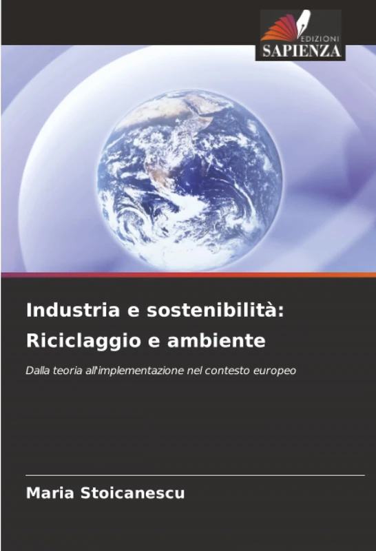 Industria e sostenibilità: Riciclaggio e ambiente: Dalla teoria all'implementazione nel contesto europeo
