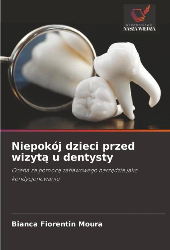 Niepokój dzieci przed wizytą u dentysty: Ocena za pomocą zabawowego narzędzia jako kondycjonowanie