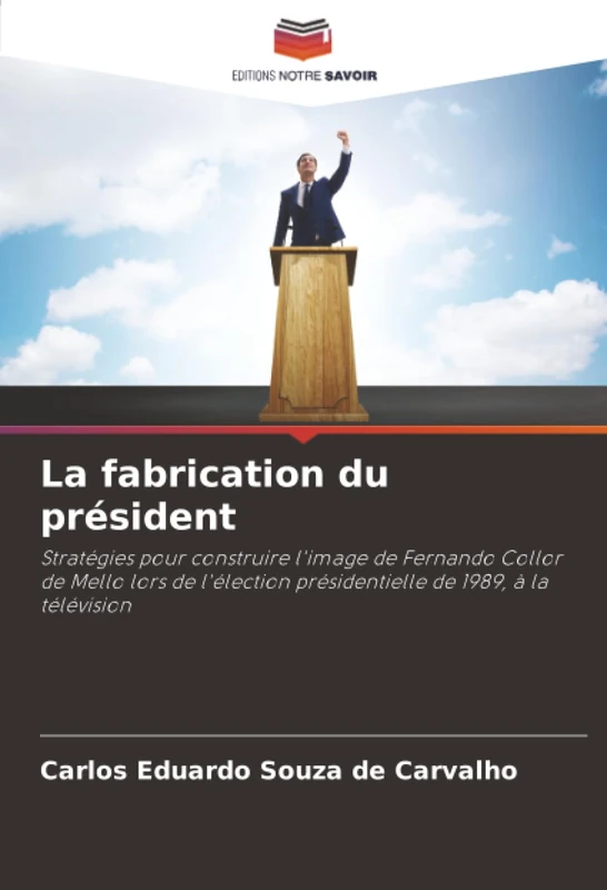 La fabrication du président: Stratégies pour construire l'image de Fernando Collor de Mello lors de l'élection présidentielle de 1989, à la télévision - Image 1