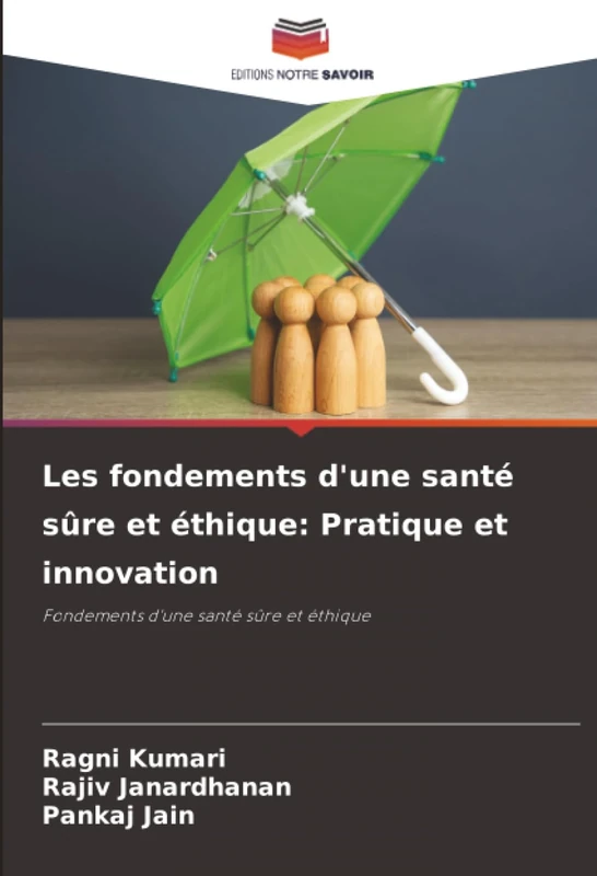 Les fondements d'une santé sûre et éthique: Pratique et innovation: Fondements d'une santé sûre et éthique