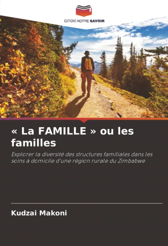 « La FAMILLE » ou les familles: Explorer la diversité des structures familiales dans les soins à domicile d'une région rurale du Zimbabwe