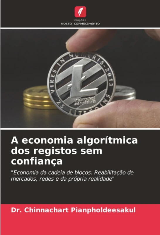 A economia algorítmica dos registos sem confiança: "Economia da cadeia de blocos: Reabilitação de mercados, redes e da própria realidade"