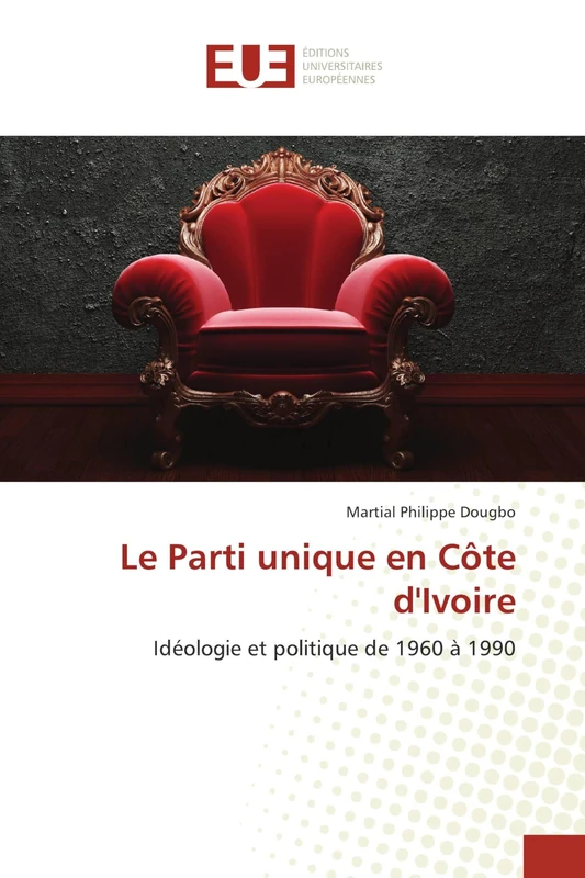 Le Parti unique en Côte d'Ivoire: Idéologie et politique de 1960 à 1990 - Image 1