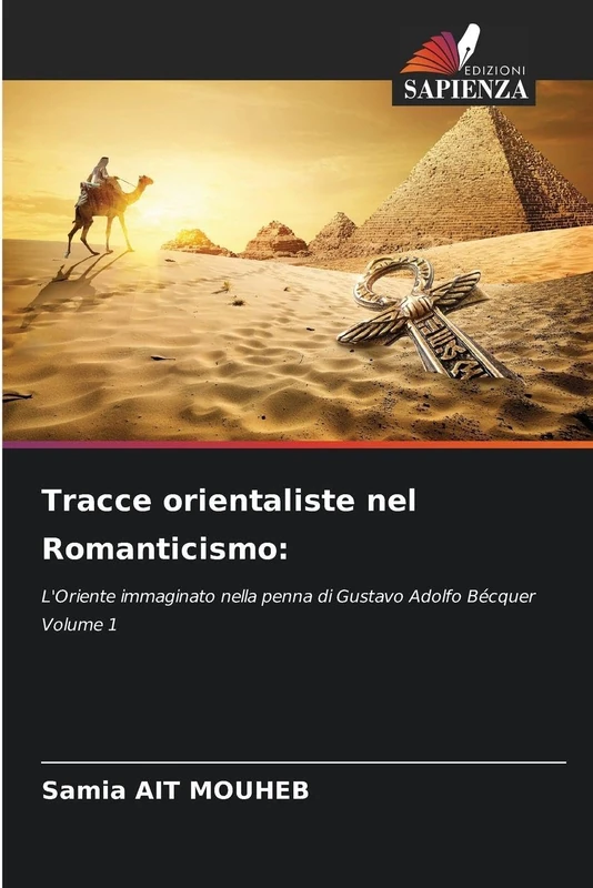 Tracce orientaliste nel Romanticismo:: L'Oriente immaginato nella penna di Gustavo Adolfo Bécquer Volume 1