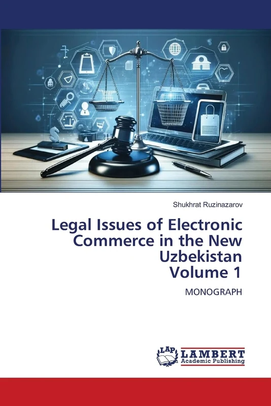 Legal Issues of Electronic Commerce in the New Uzbekistan Volume 1: MONOGRAPH