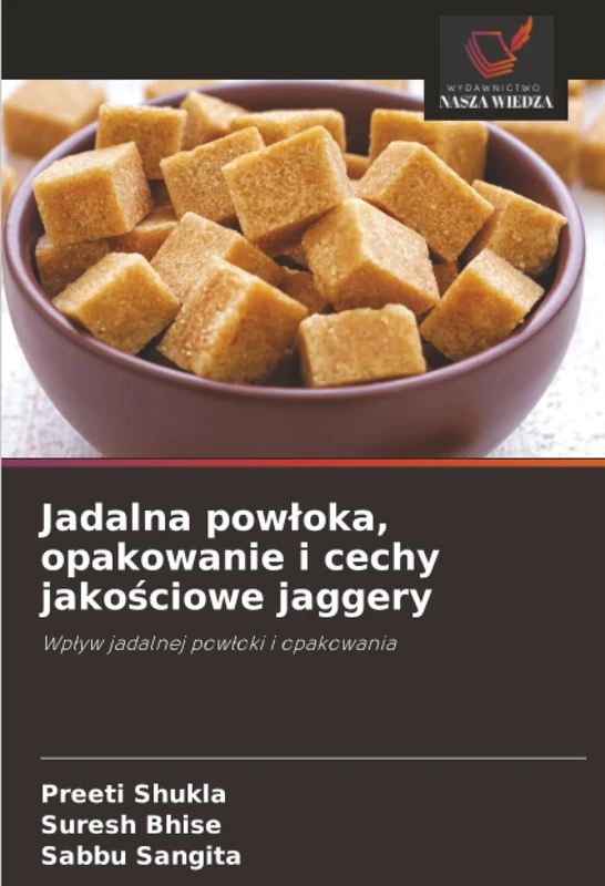 Jadalna powłoka, opakowanie i cechy jakościowe jaggery: Wpływ jadalnej powłoki i opakowania: Wp¿yw jadalnej pow¿oki i opakowania - Image 1