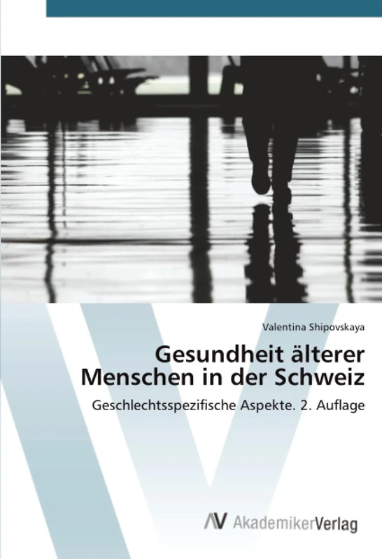 Gesundheit älterer Menschen in der Schweiz: Geschlechtsspezifische Aspekte. 2. Auflage