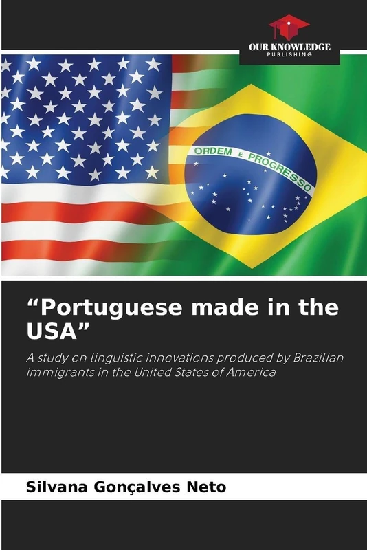 "Portuguese made in the USA": A study on linguistic innovations produced by Brazilian immigrants in the United States of America