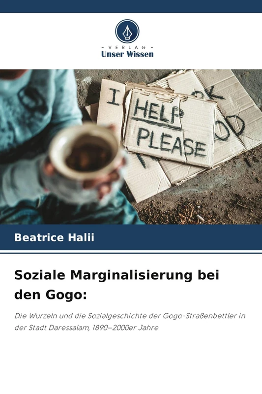 Soziale Marginalisierung bei den Gogo: Die Wurzeln und die Sozialgeschichte der Gogo-Straßenbettler in der Stadt Daressalam, 1890-2000er Jahre - Image 1