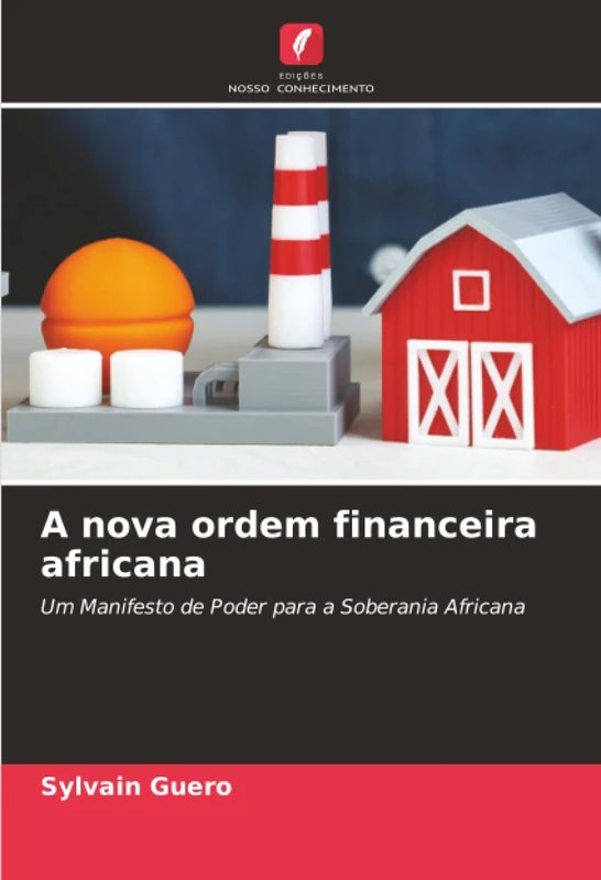 A nova ordem financeira africana: Um Manifesto de Poder para a Soberania Africana