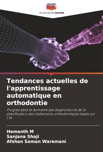 Tendances actuelles de l'apprentissage automatique en orthodontie: Progrès dans le domaine des diagnostics et de la planification des traitements orthodontiques basés sur l'IA