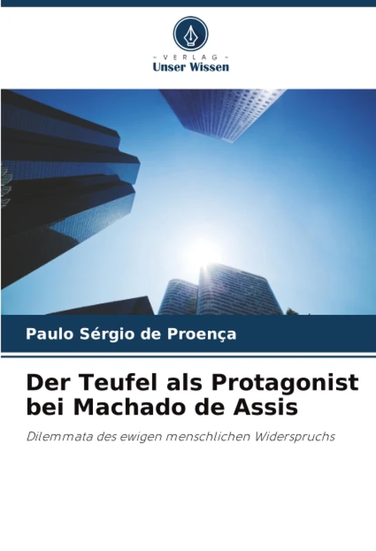 Der Teufel als Protagonist bei Machado de Assis: Dilemmata des ewigen menschlichen Widerspruchs