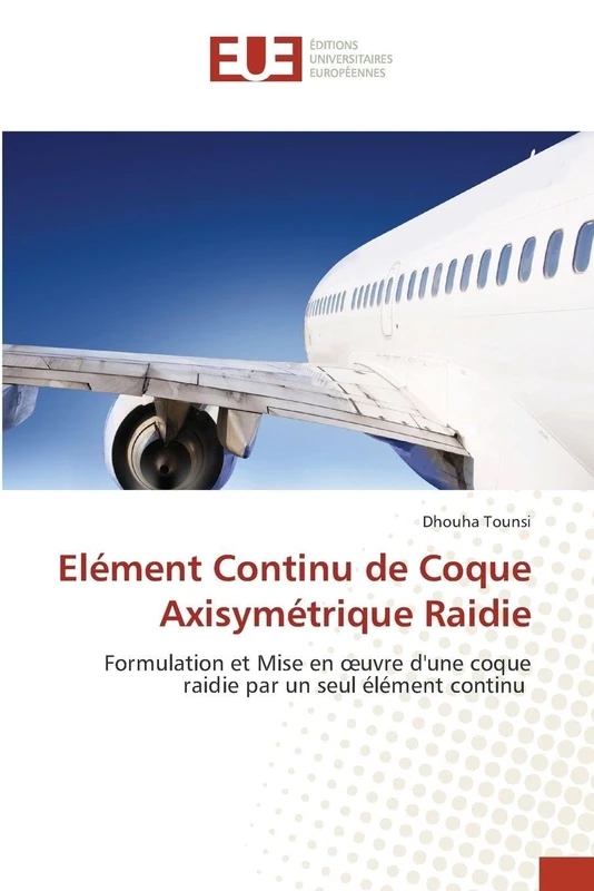 Elément Continu de Coque Axisymétrique Raidie: Formulation et Mise en ¿uvre d'une coque raidie par un seul élément continu